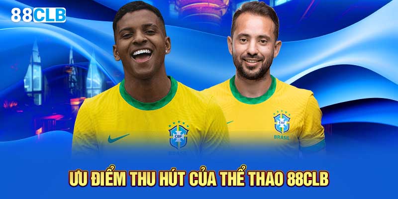 Ưu điểm thu hút của thể thao 88CLB