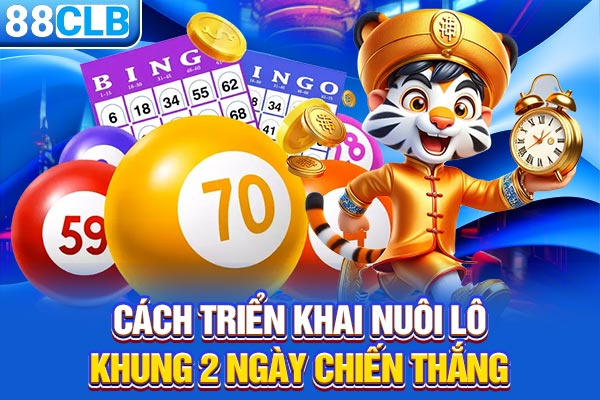 Cách triển khai nuôi lô khung 2 ngày chiến thắng