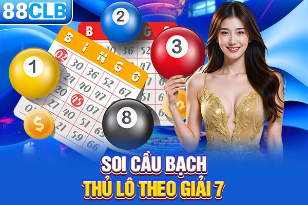 Soi cầu bạch thủ lô theo giải 7