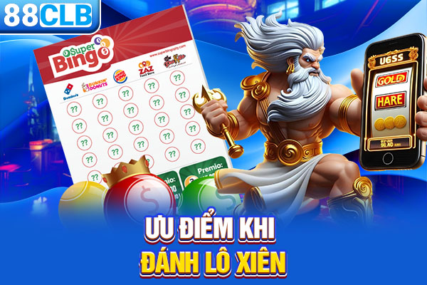 Ưu điểm khi đánh lô xiên