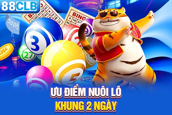 Ưu điểm nuôi lô khung 2 ngày